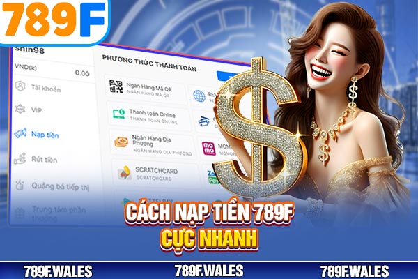 Cách nạp tiền 789F cực nhanh