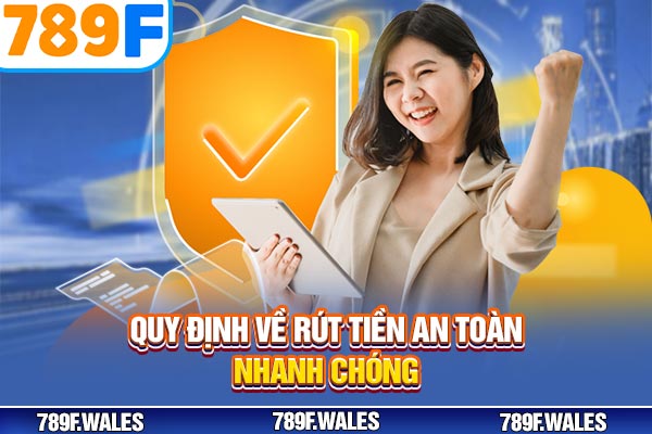Quy định về rút tiền an toàn, nhanh chóng