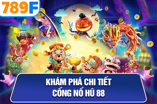 Khám phá chi tiết cổng Nổ Hũ 88