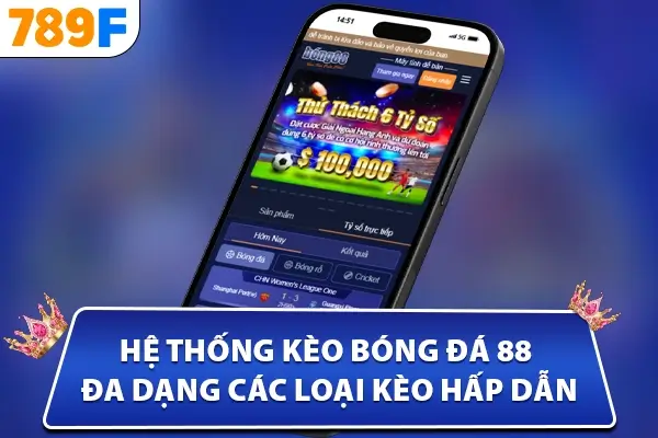 Hệ thống kèo bóng đá 88 - đa dạng các loại kèo hấp dẫn Hệ thống kèo bóng đá 88 - đa dạng các loại kèo hấp dẫn